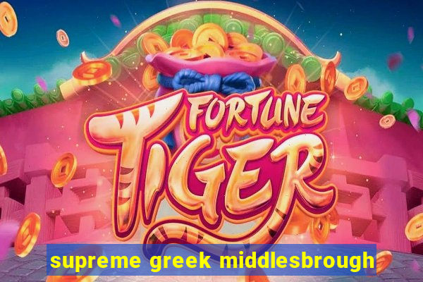 supreme greek middlesbrough