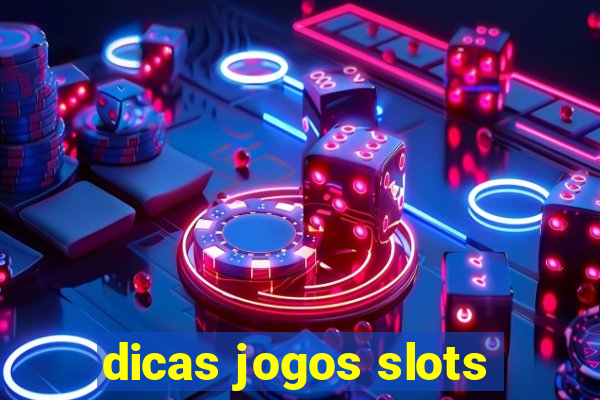 dicas jogos slots