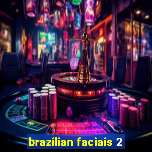 brazilian faciais 2