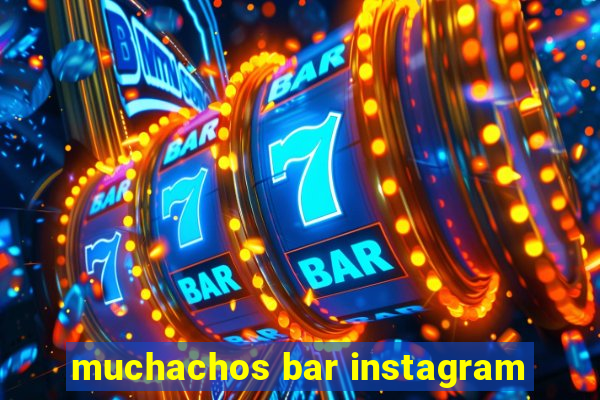 muchachos bar instagram