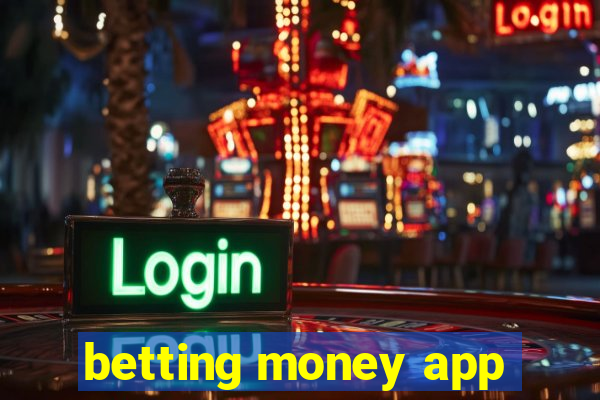 betting money app