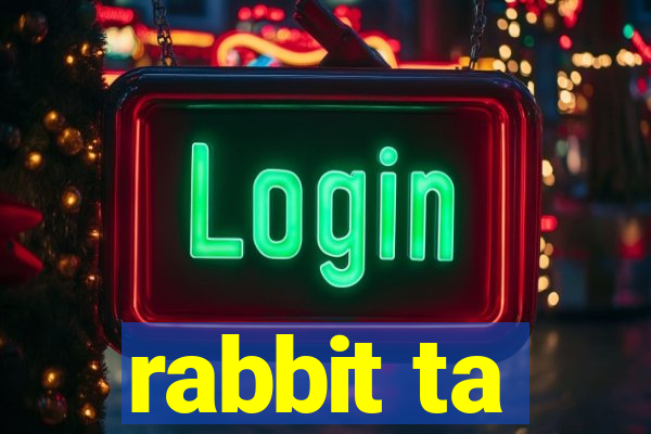 rabbit ta