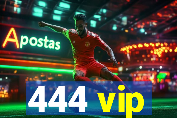 444 vip