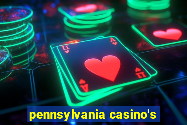 pennsylvania casino's