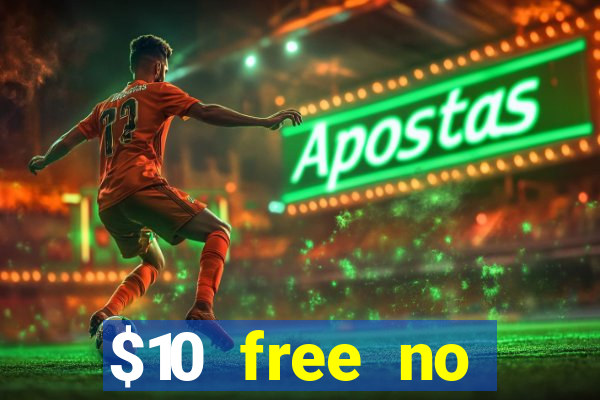 $10 free no deposit casino bonus