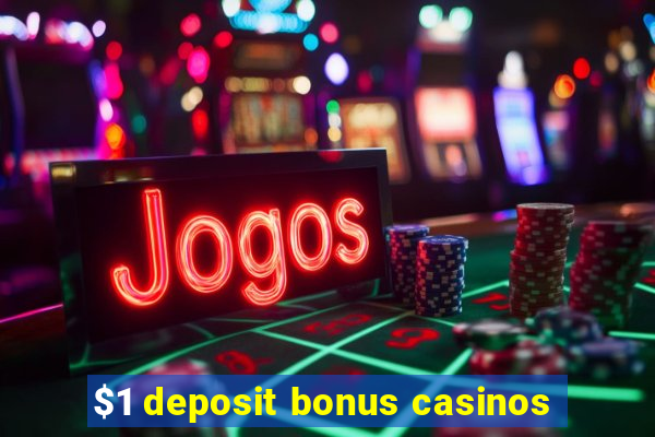 $1 deposit bonus casinos