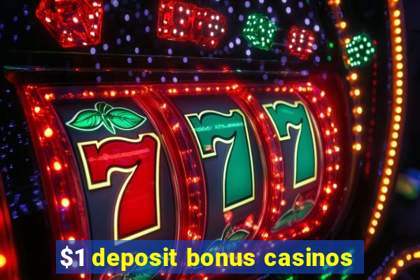 $1 deposit bonus casinos