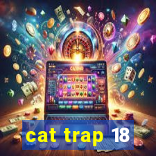 cat trap 18