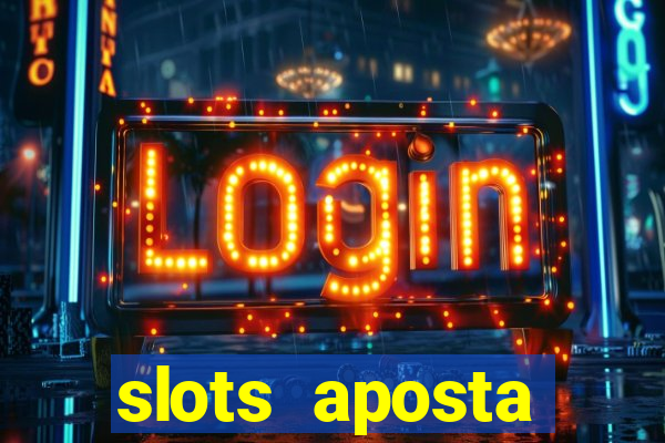 slots aposta m铆nima 1 centavo