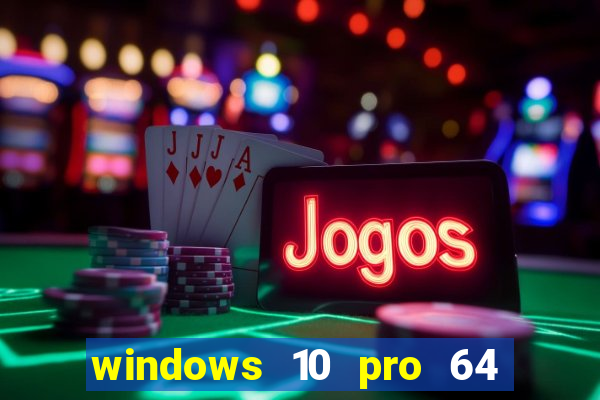 windows 10 pro 64 bits iso