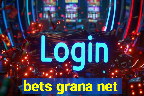 bets grana net