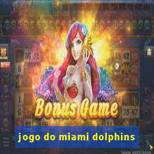 jogo do miami dolphins