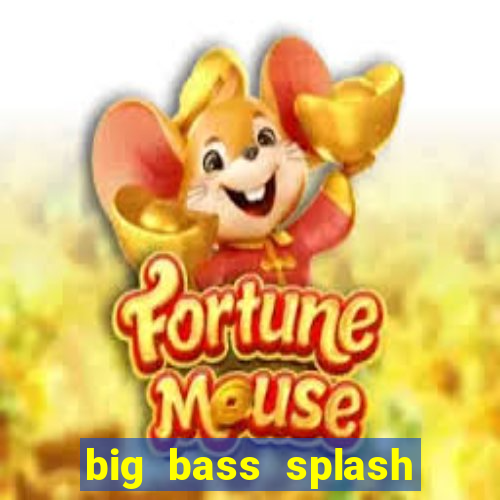 big bass splash melhor horário para jogar