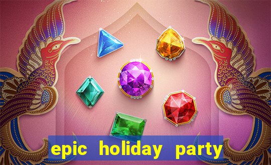 epic holiday party slot free play