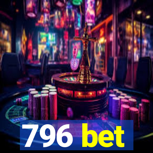 796 bet