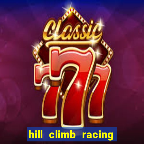 hill climb racing dinheiro infinito 2