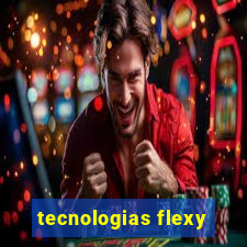 tecnologias flexy