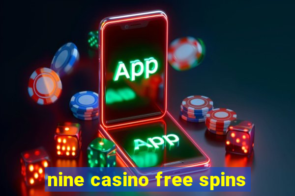 nine casino free spins