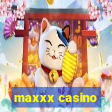 maxxx casino