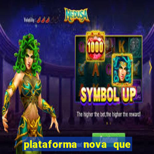 plataforma nova que t谩 pagando