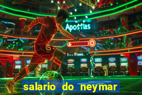 salario do neymar por mes