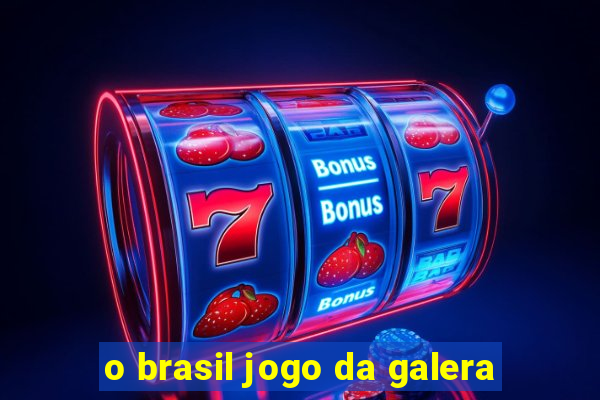 o brasil jogo da galera