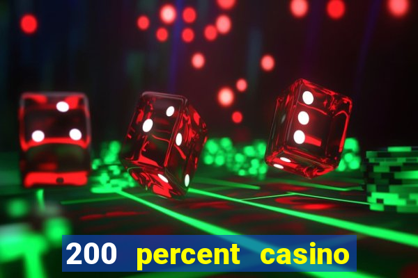 200 percent casino bonus uk