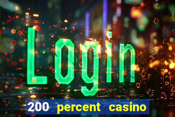 200 percent casino bonus uk