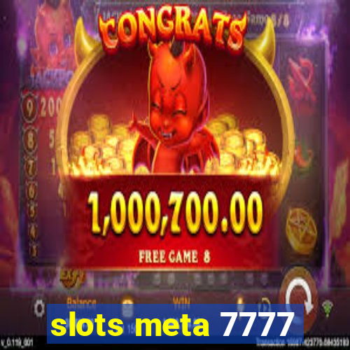 slots meta 7777