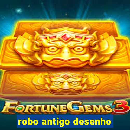 robo antigo desenho