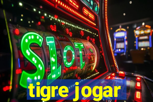 tigre jogar