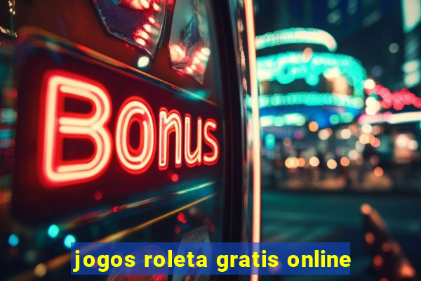 jogos roleta gratis online