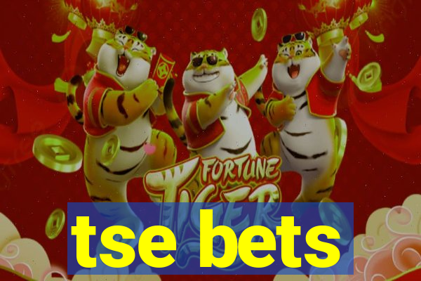 tse bets