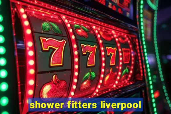 shower fitters liverpool