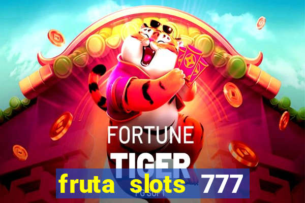 fruta slots 777 mega jackpot