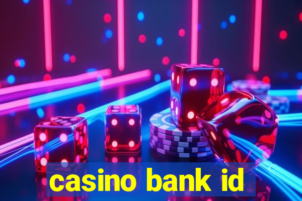 casino bank id