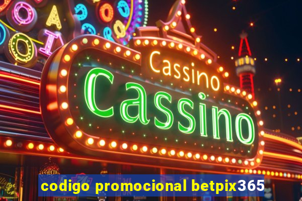 codigo promocional betpix365