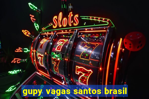 gupy vagas santos brasil