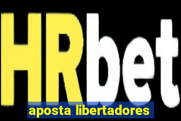 aposta libertadores