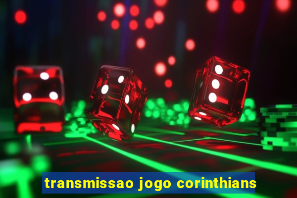 transmissao jogo corinthians