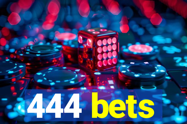 444 bets