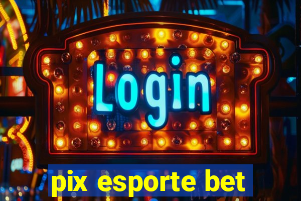 pix esporte bet