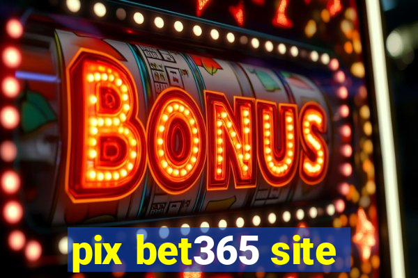 pix bet365 site