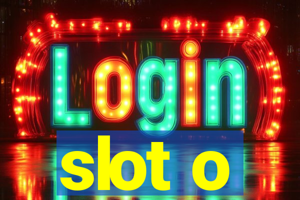 slot o