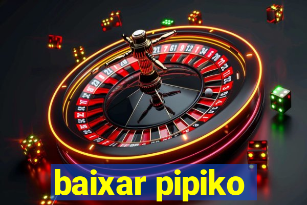 baixar pipiko