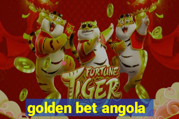 golden bet angola