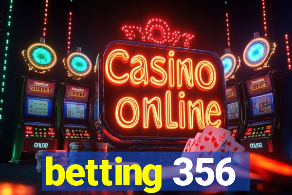 betting 356