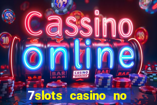 7slots casino no deposit bonus codes