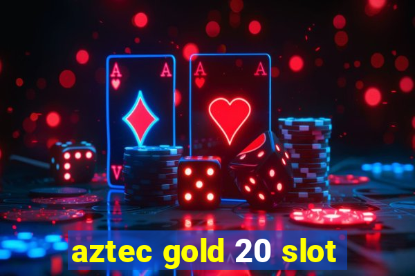 aztec gold 20 slot