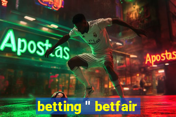 betting '' betfair